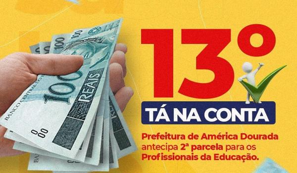 A Prefeitura de América Dourada antecipou na última terça-feira, 29 de novembro, a segunda parcela do 13° salário dos profissionais da educação.