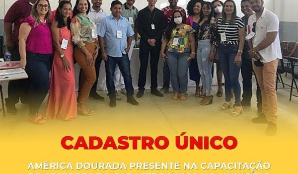 AMÉRICA DOURADA PRESENTE NA CAPACITAÇÃO DE GESTORES DO CADASTRO ÚNICO NO MUNICÍPIO DE GUANAMBI