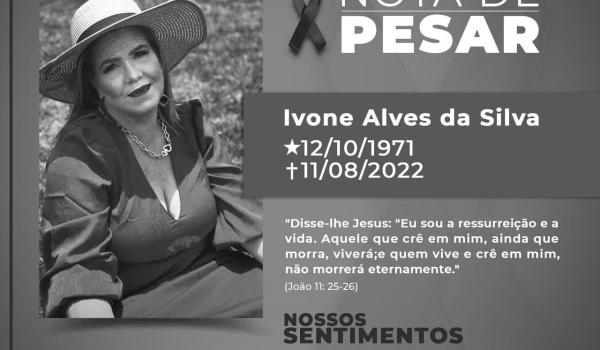 Nota de Pesar . falecimento da Srta. Ivone Alves da Silva, ocorrido nesta quinta-feira, 11 de agosto